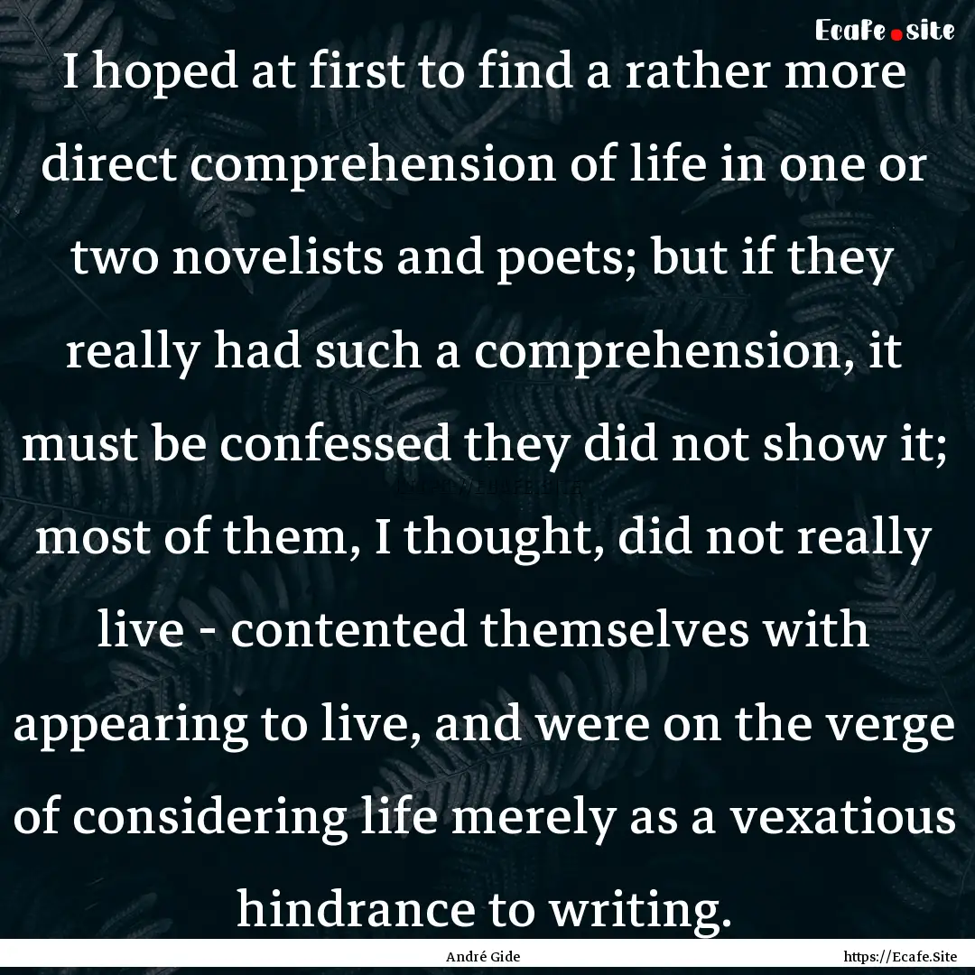 I hoped at first to find a rather more direct.... : Quote by André Gide