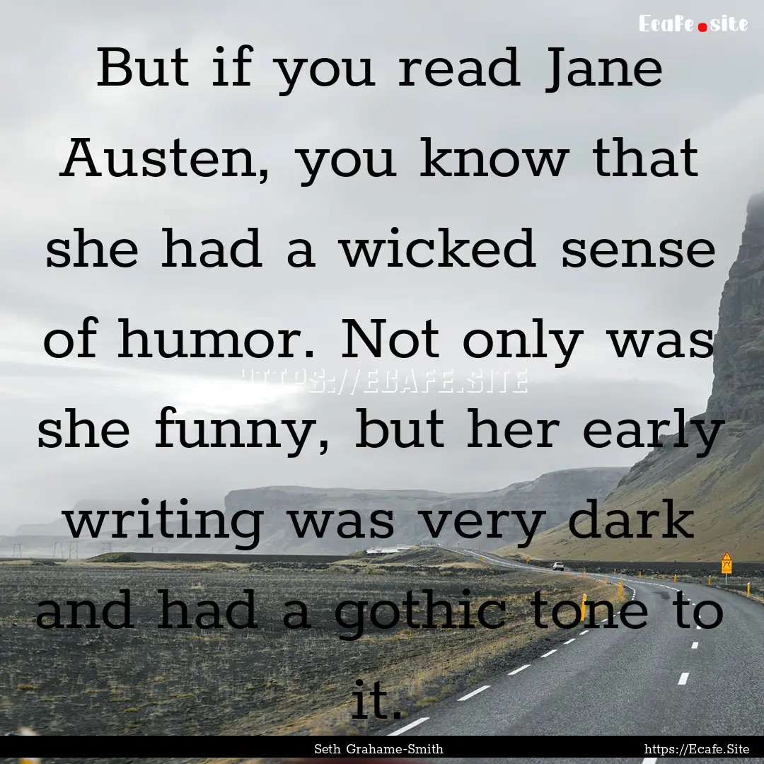 But if you read Jane Austen, you know that.... : Quote by Seth Grahame-Smith