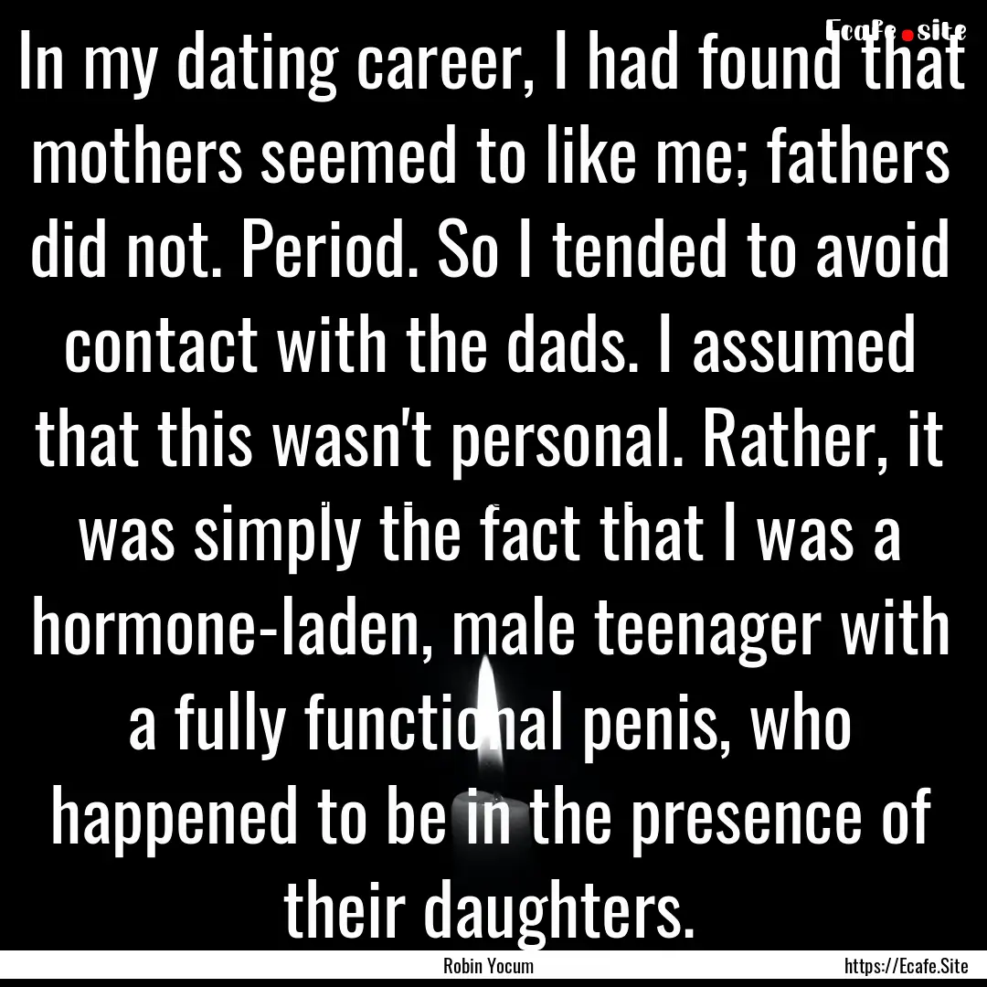 In my dating career, I had found that mothers.... : Quote by Robin Yocum