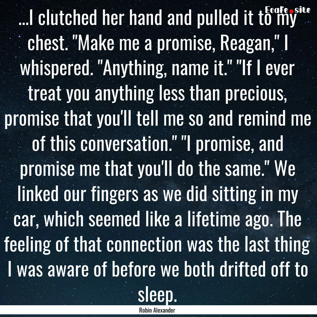 ...I clutched her hand and pulled it to my.... : Quote by Robin Alexander