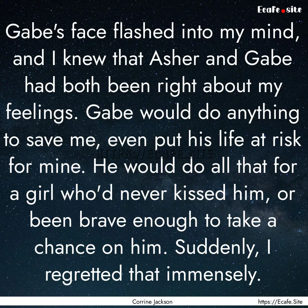 Gabe's face flashed into my mind, and I knew.... : Quote by Corrine Jackson