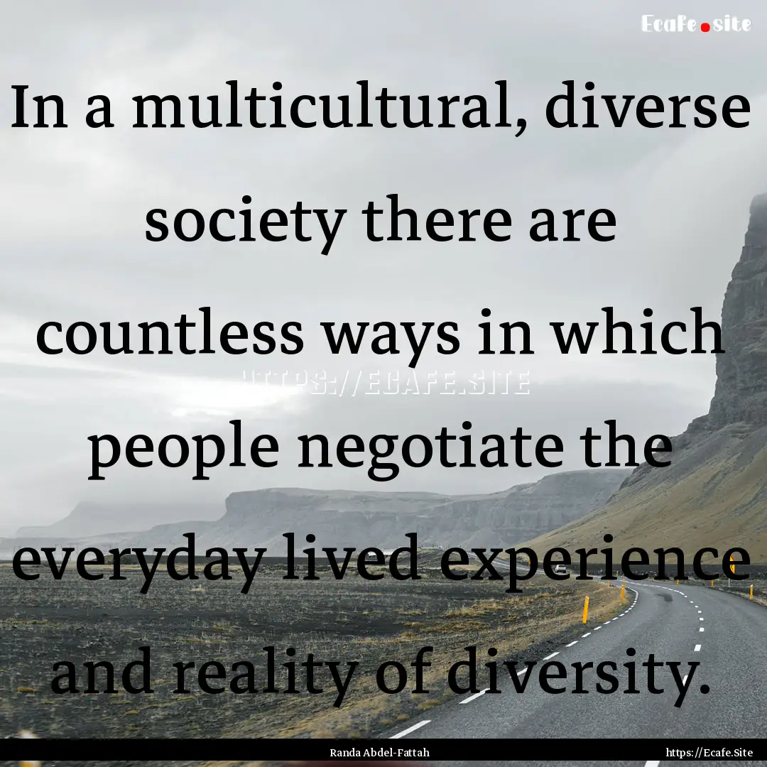 In a multicultural, diverse society there.... : Quote by Randa Abdel-Fattah