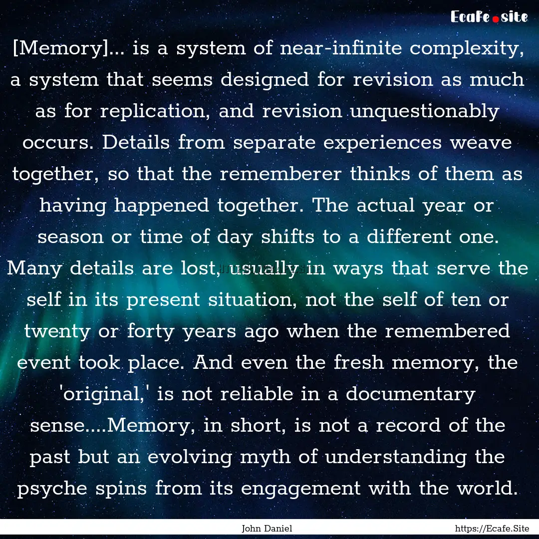 [Memory]... is a system of near-infinite.... : Quote by John Daniel