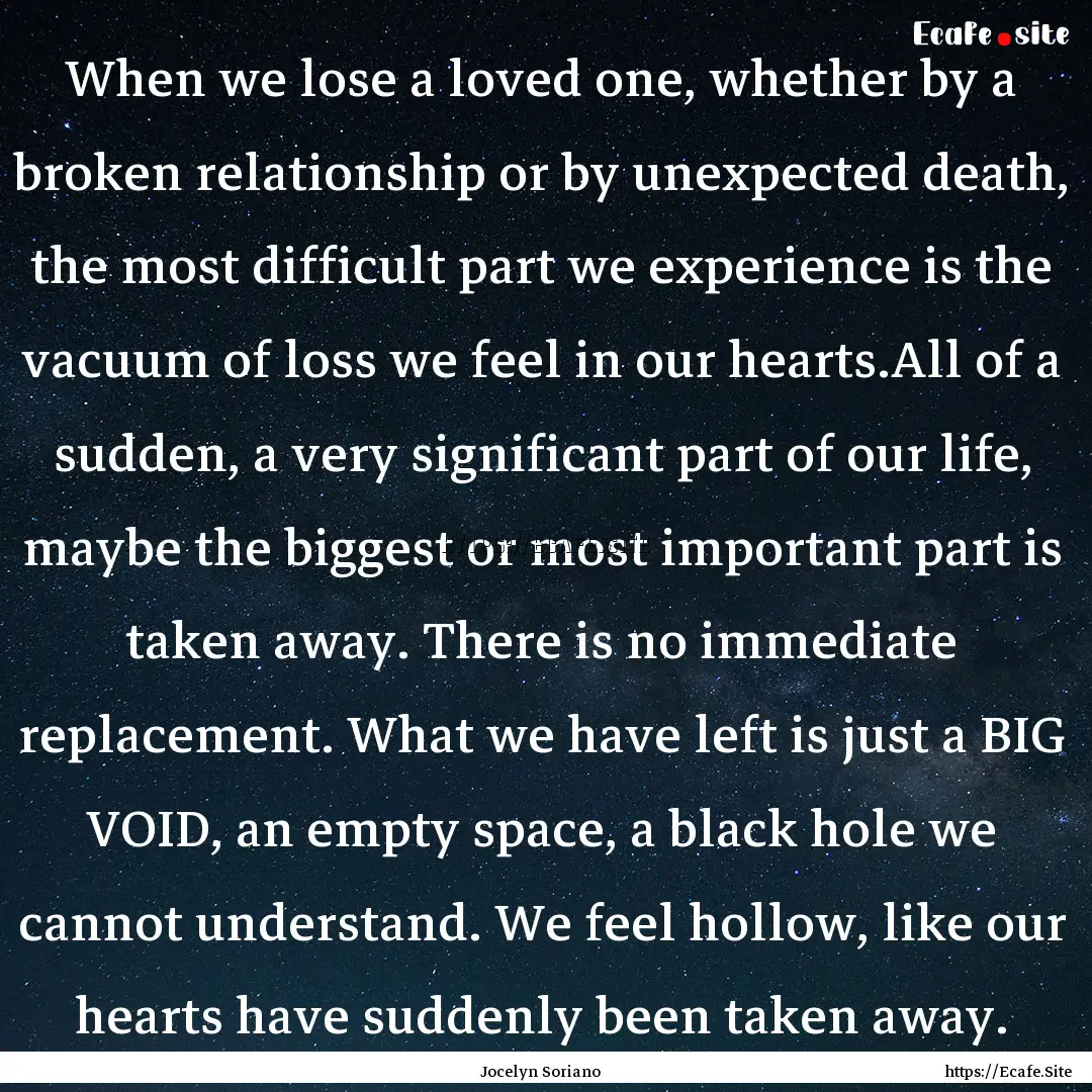 When we lose a loved one, whether by a broken.... : Quote by Jocelyn Soriano