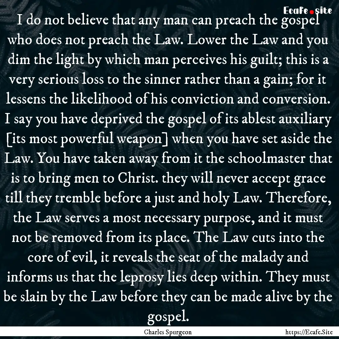 I do not believe that any man can preach.... : Quote by Charles Spurgeon