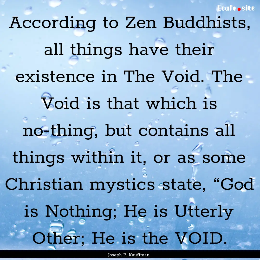 According to Zen Buddhists, all things have.... : Quote by Joseph P. Kauffman