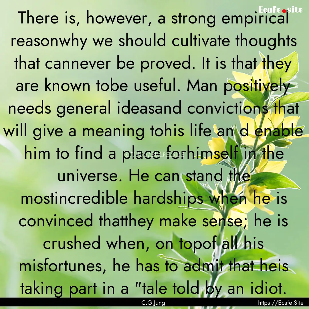 There is, however, a strong empirical reasonwhy.... : Quote by C.G.Jung