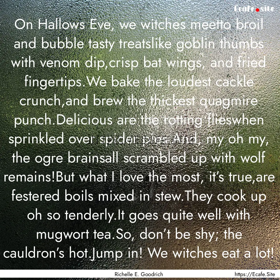 On Hallows Eve, we witches meetto broil and.... : Quote by Richelle E. Goodrich