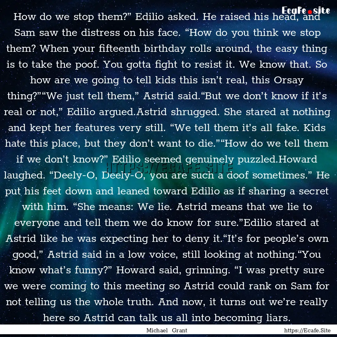 How do we stop them?” Edilio asked. He.... : Quote by Michael Grant