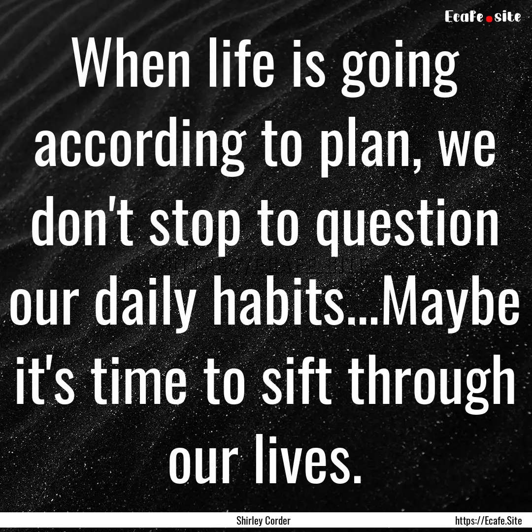 When life is going according to plan, we.... : Quote by Shirley Corder