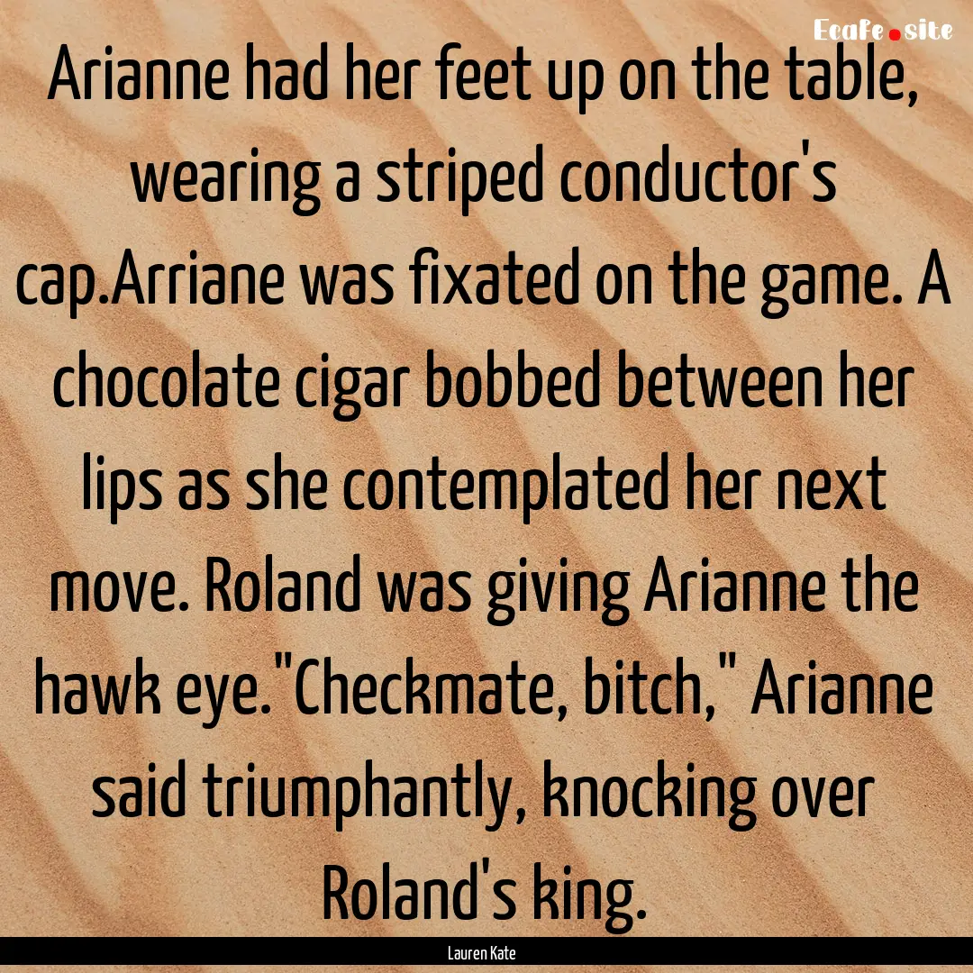 Arianne had her feet up on the table, wearing.... : Quote by Lauren Kate