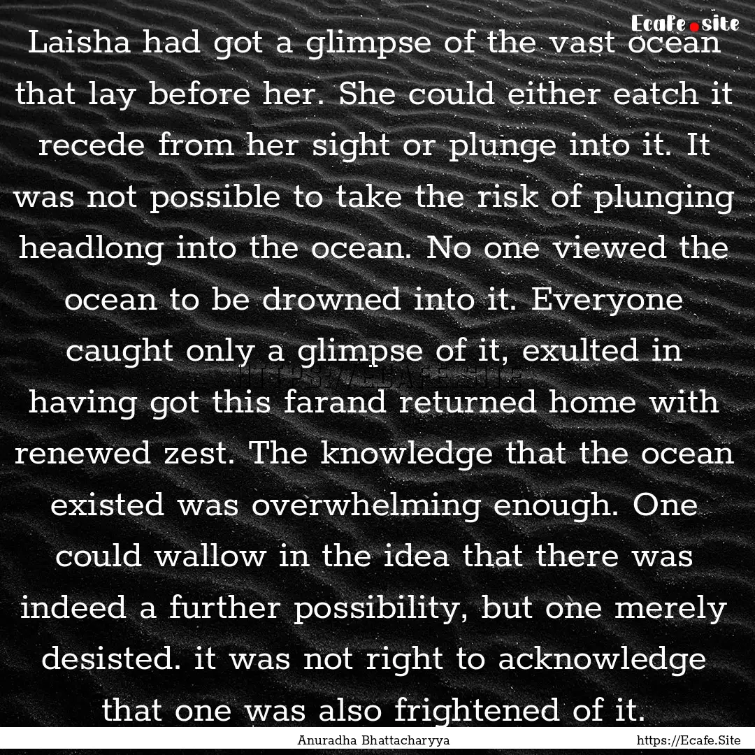 Laisha had got a glimpse of the vast ocean.... : Quote by Anuradha Bhattacharyya