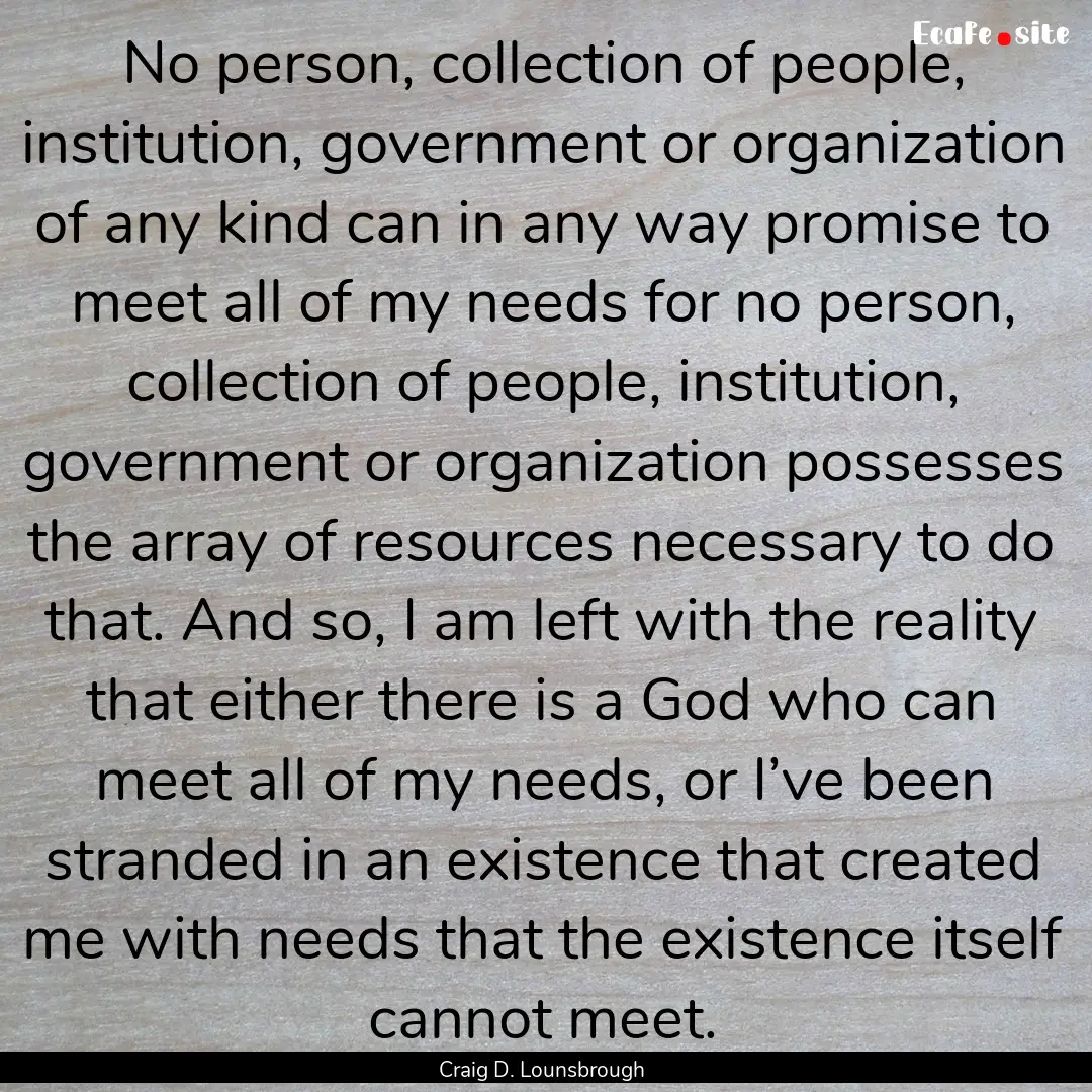 No person, collection of people, institution,.... : Quote by Craig D. Lounsbrough