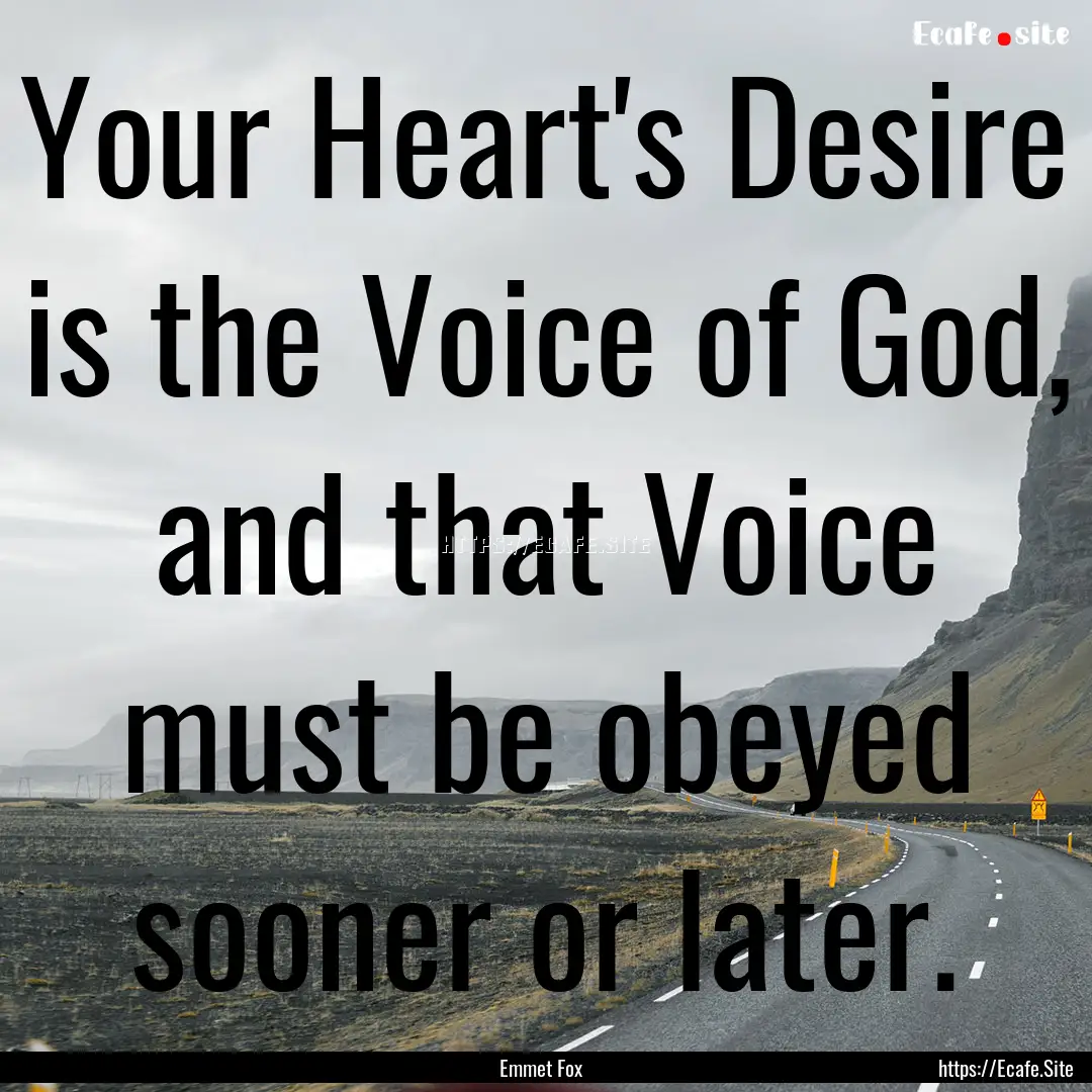 Your Heart's Desire is the Voice of God,.... : Quote by Emmet Fox