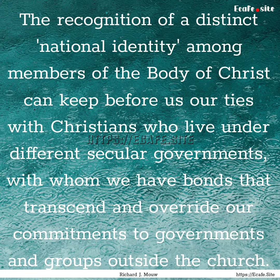 The recognition of a distinct 'national identity'.... : Quote by Richard J. Mouw