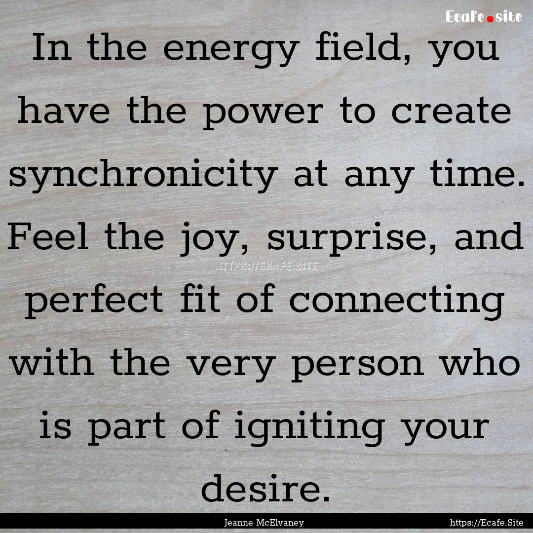 In the energy field, you have the power to.... : Quote by Jeanne McElvaney