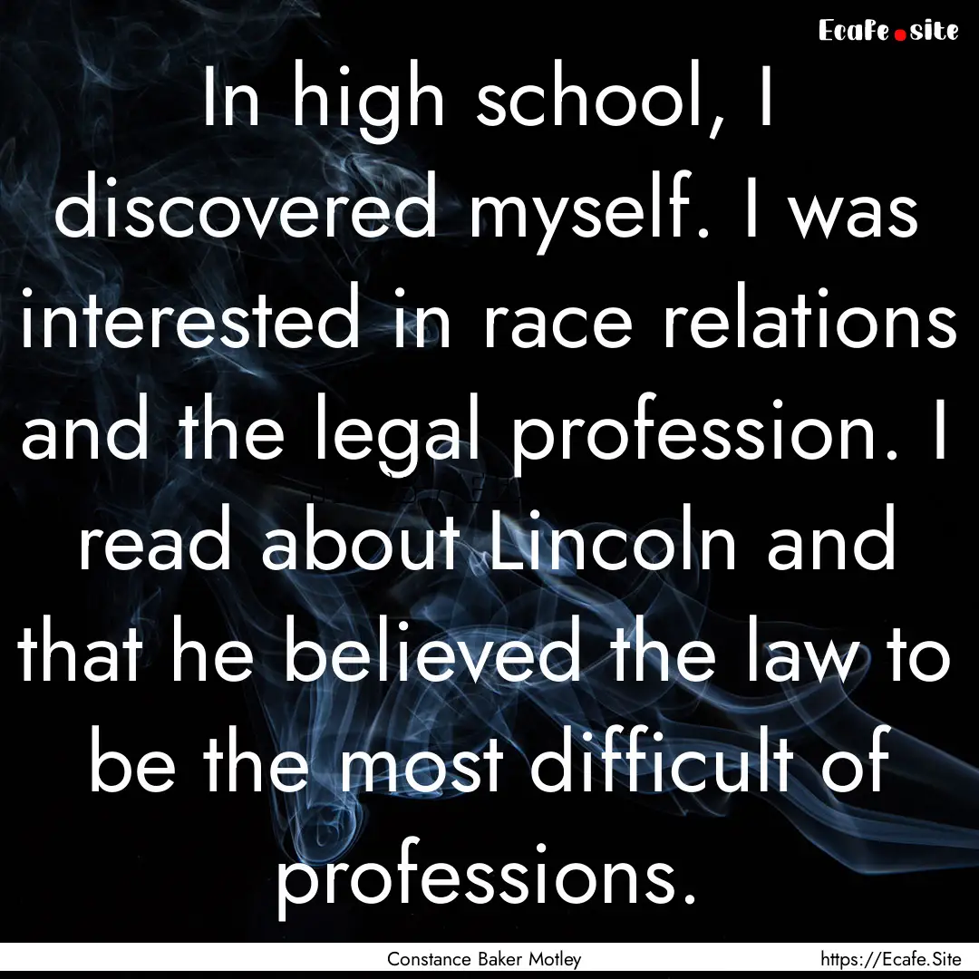 In high school, I discovered myself. I was.... : Quote by Constance Baker Motley