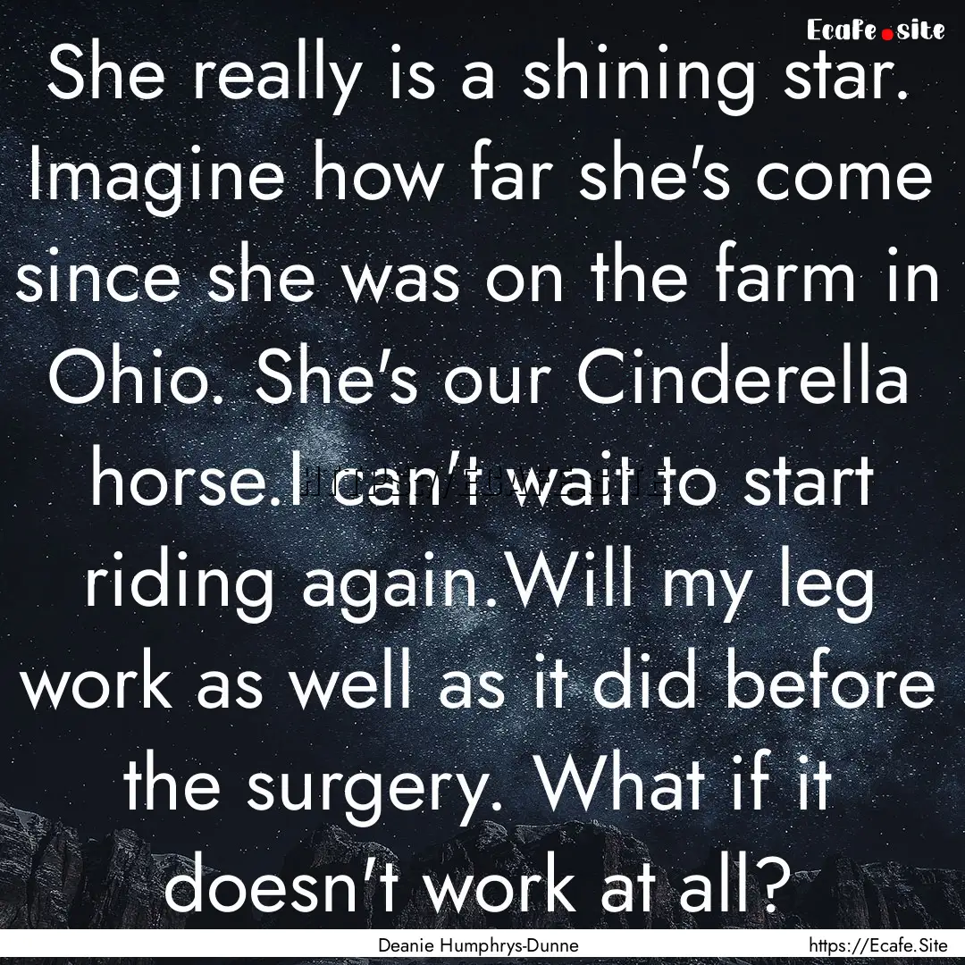 She really is a shining star. Imagine how.... : Quote by Deanie Humphrys-Dunne