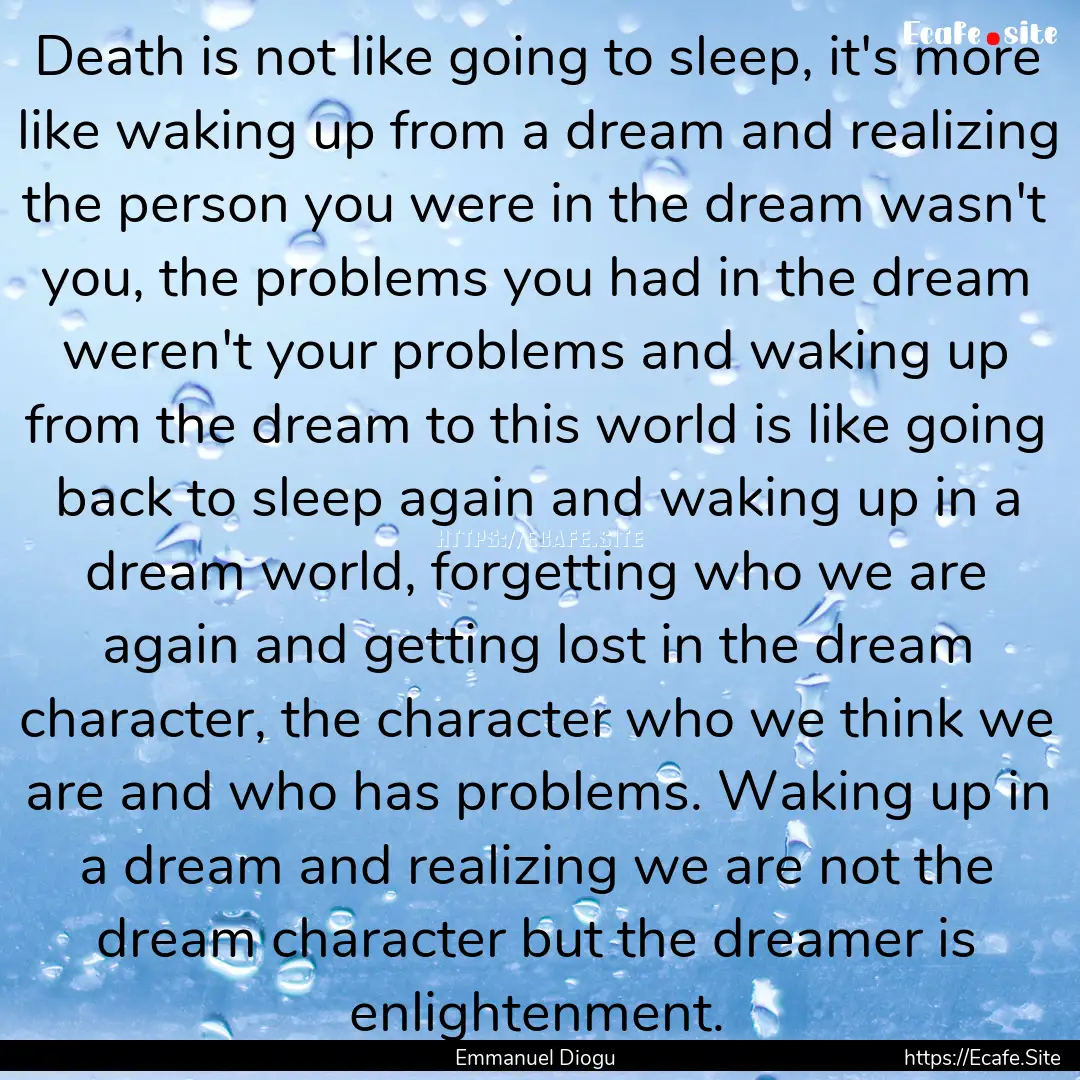 Death is not like going to sleep, it's more.... : Quote by Emmanuel Diogu