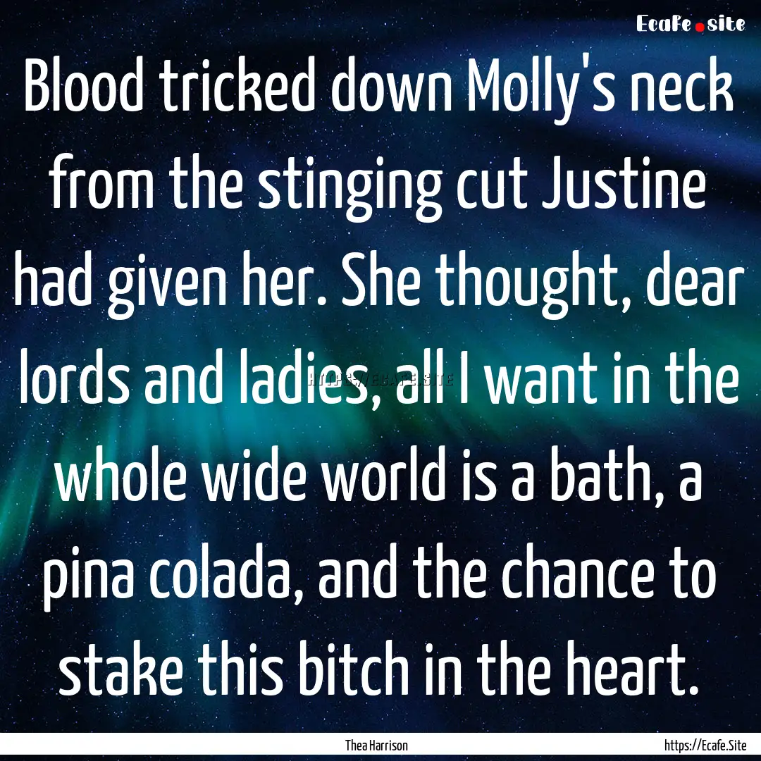 Blood tricked down Molly's neck from the.... : Quote by Thea Harrison