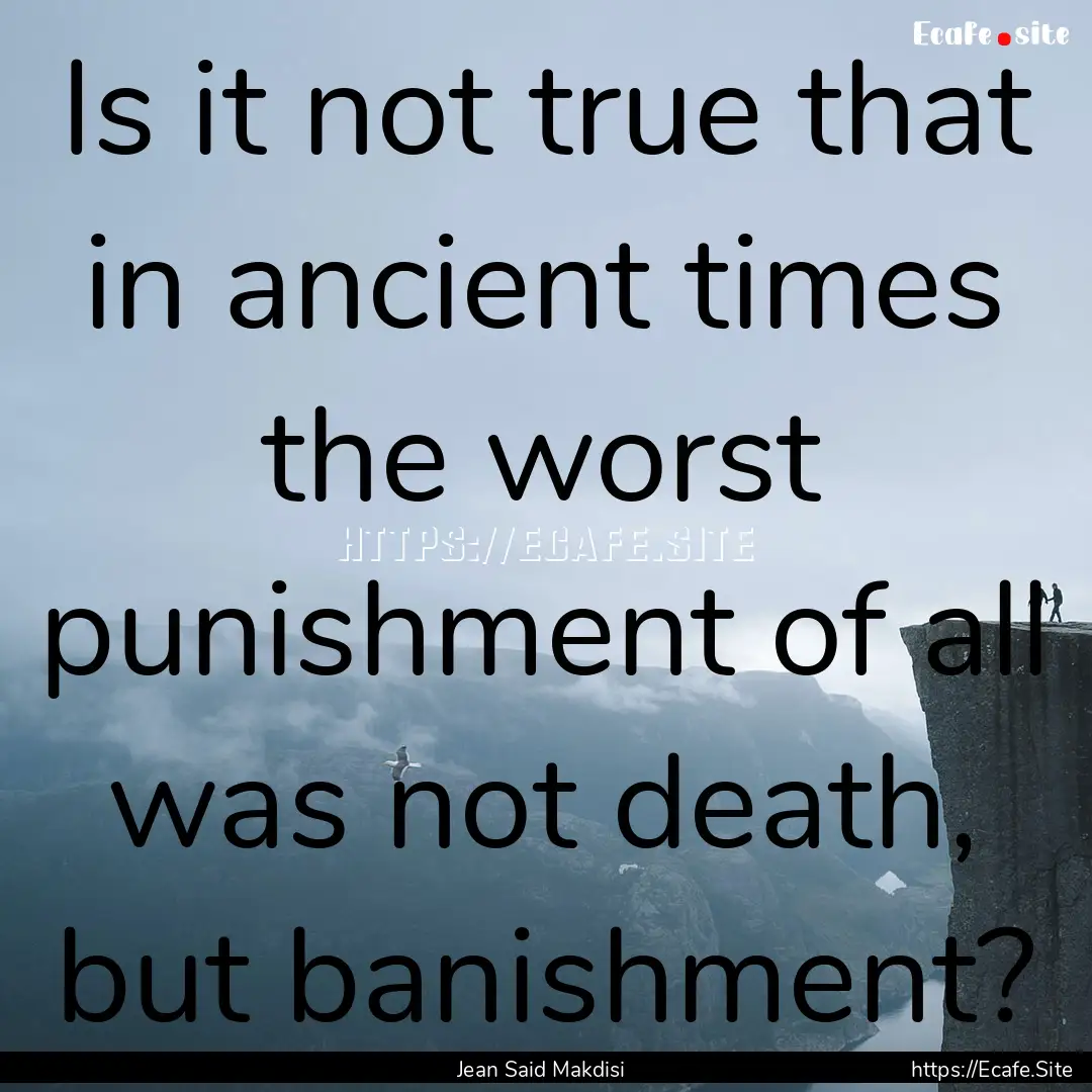 Is it not true that in ancient times the.... : Quote by Jean Said Makdisi