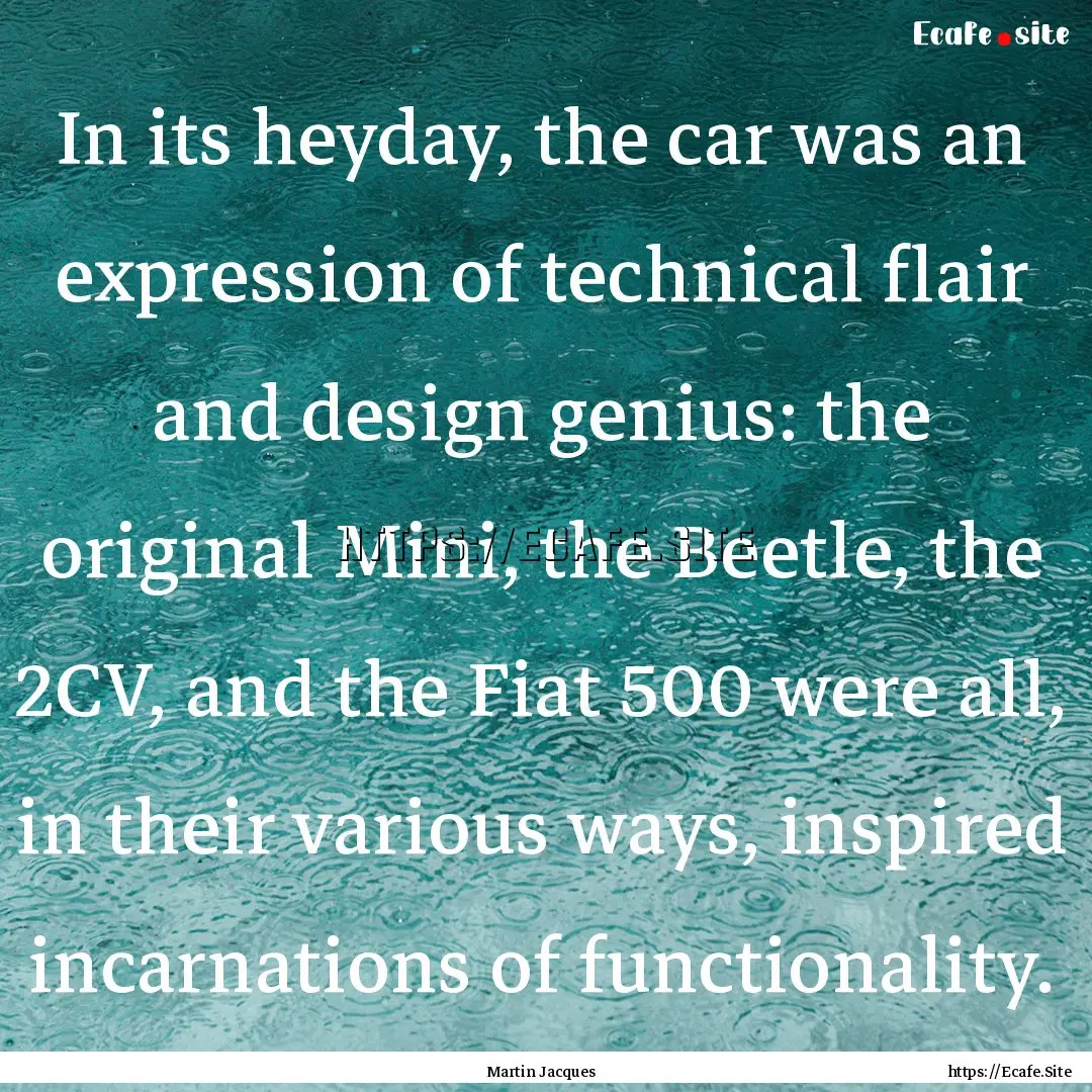 In its heyday, the car was an expression.... : Quote by Martin Jacques