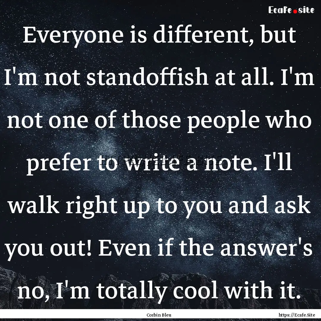 Everyone is different, but I'm not standoffish.... : Quote by Corbin Bleu