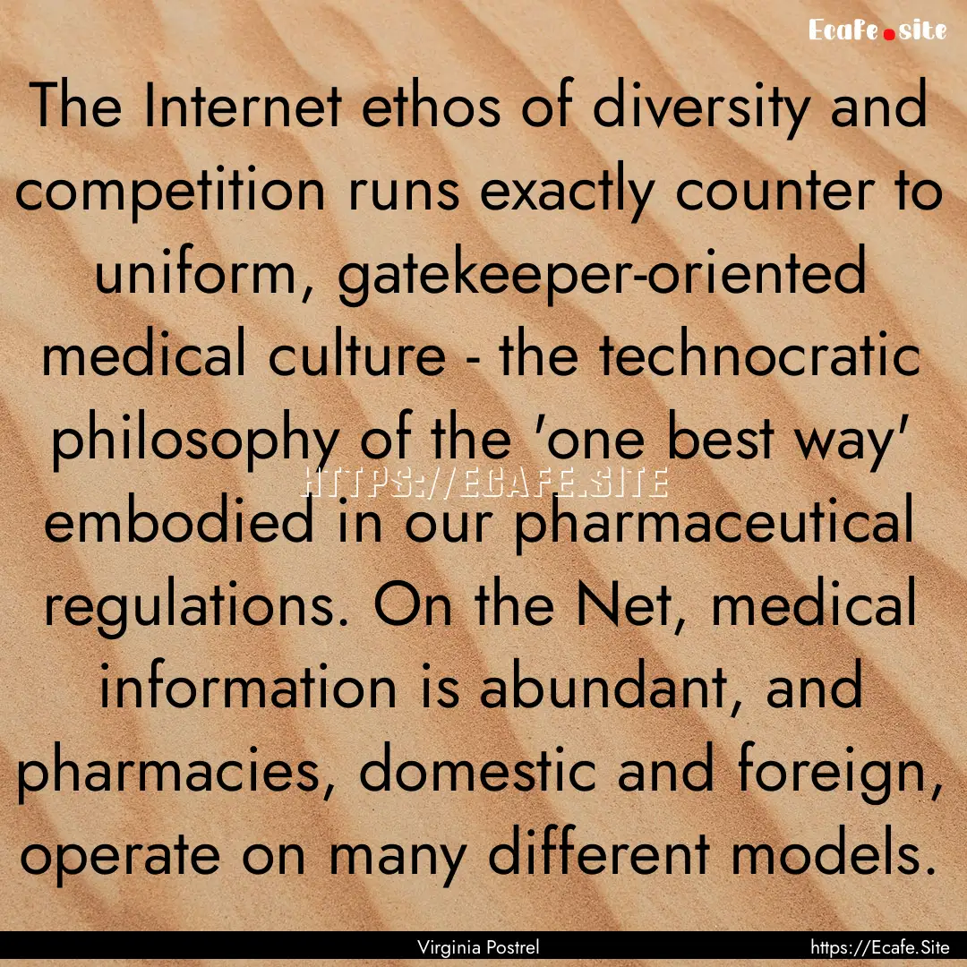 The Internet ethos of diversity and competition.... : Quote by Virginia Postrel