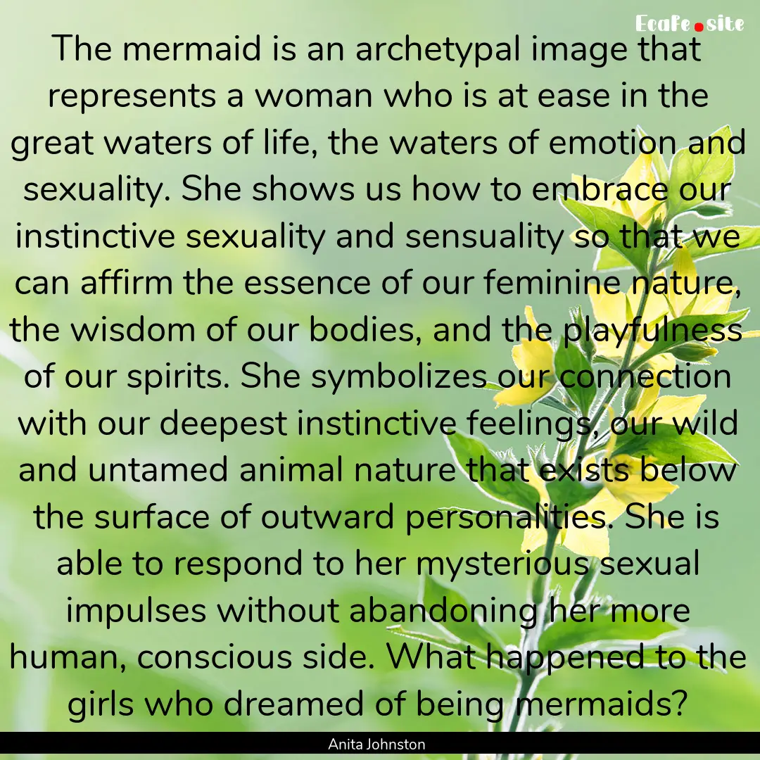 The mermaid is an archetypal image that represents.... : Quote by Anita Johnston