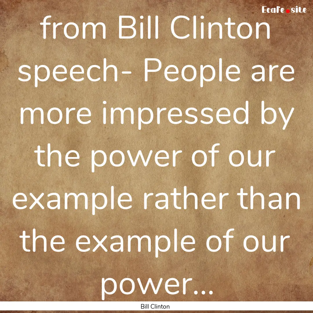 from Bill Clinton speech- People are more.... : Quote by Bill Clinton