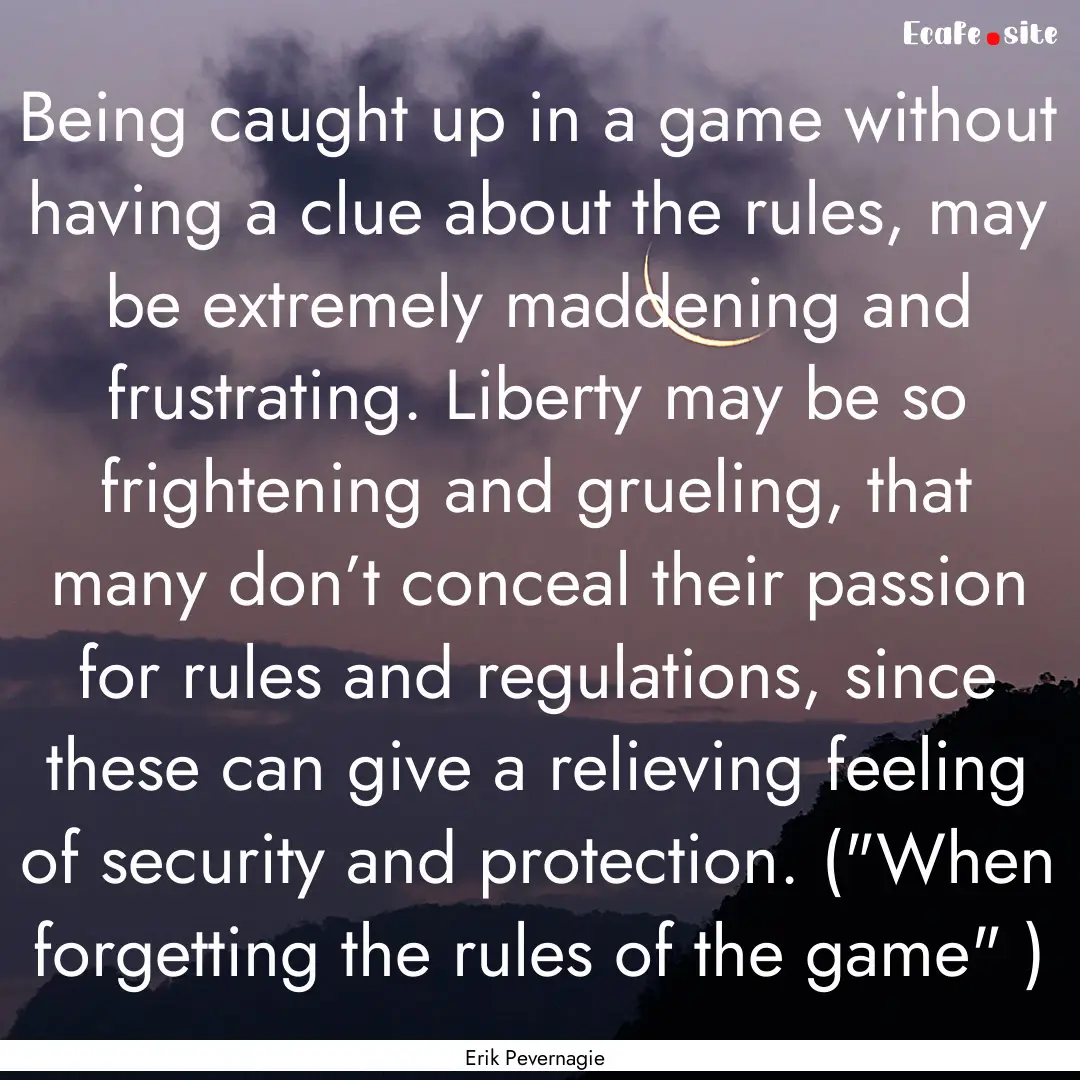 Being caught up in a game without having.... : Quote by Erik Pevernagie