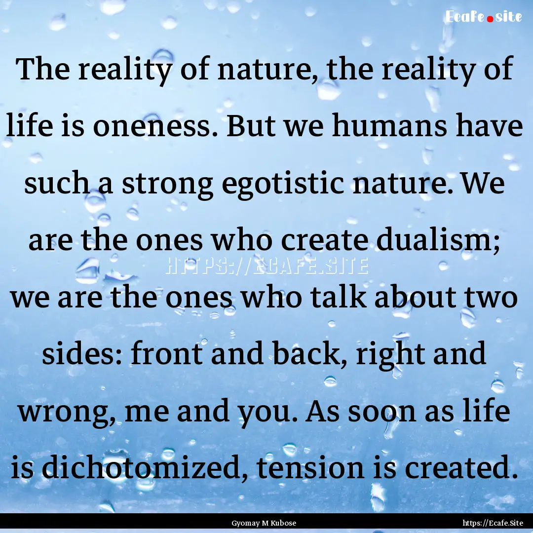 The reality of nature, the reality of life.... : Quote by Gyomay M Kubose