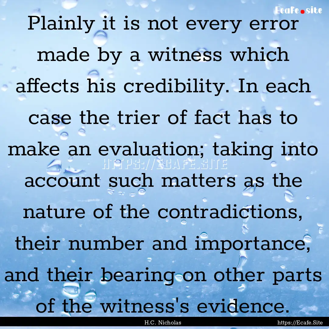 Plainly it is not every error made by a witness.... : Quote by H.C. Nicholas