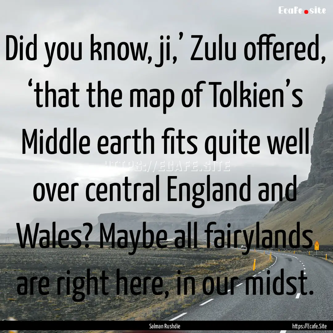 Did you know, ji,’ Zulu offered, ‘that.... : Quote by Salman Rushdie