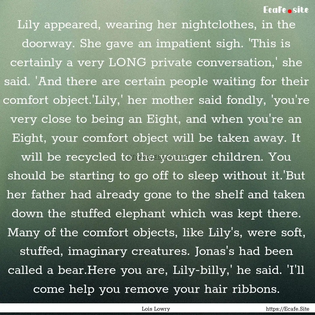 Lily appeared, wearing her nightclothes,.... : Quote by Lois Lowry