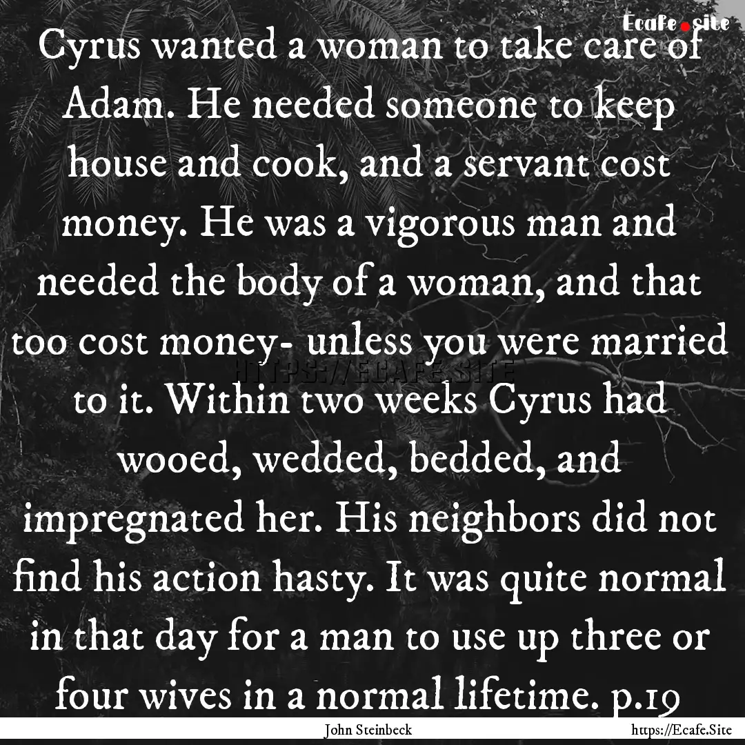 Cyrus wanted a woman to take care of Adam..... : Quote by John Steinbeck