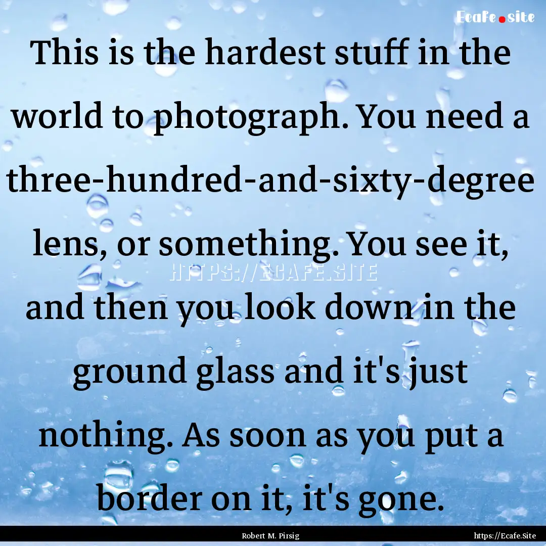 This is the hardest stuff in the world to.... : Quote by Robert M. Pirsig