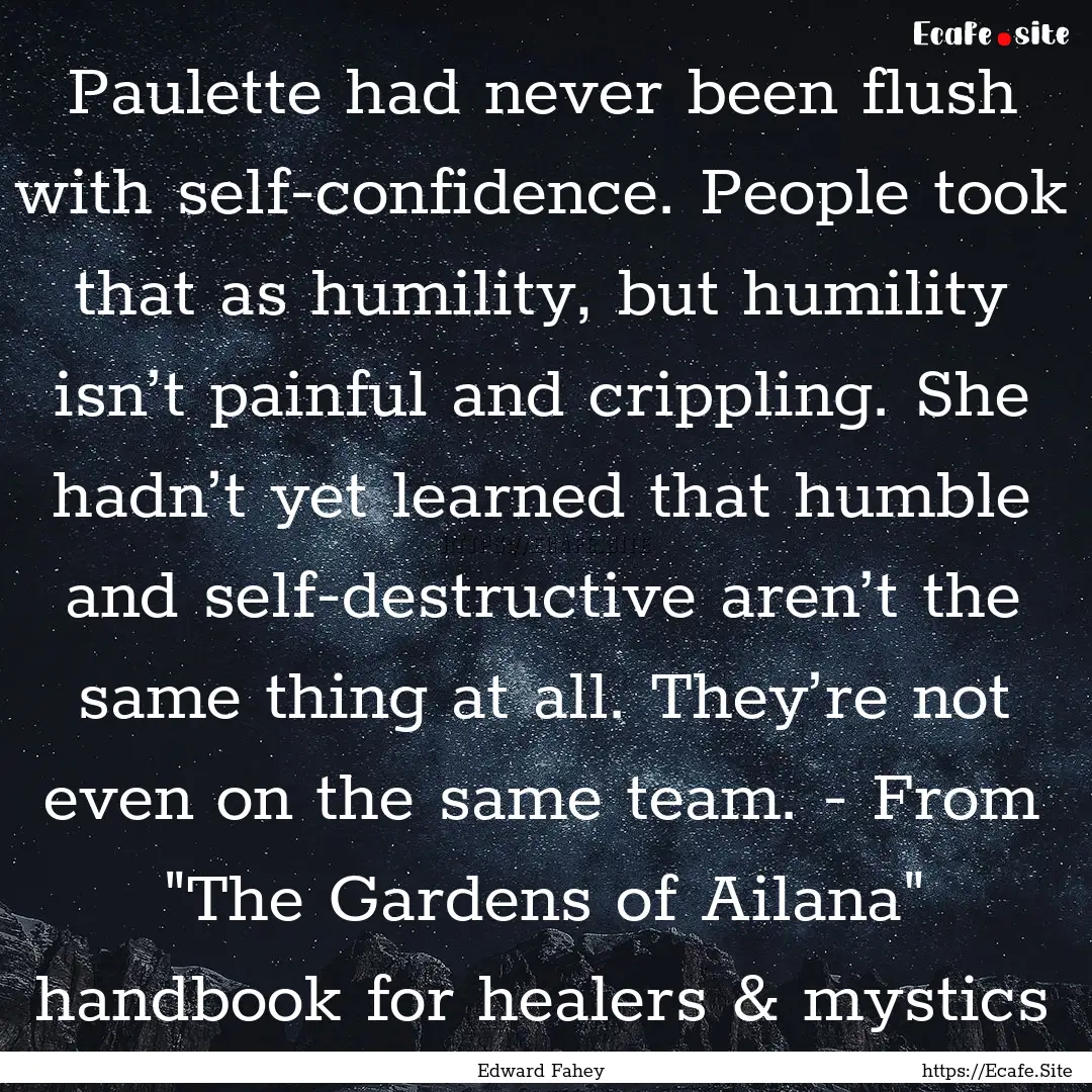 Paulette had never been flush with self-confidence..... : Quote by Edward Fahey