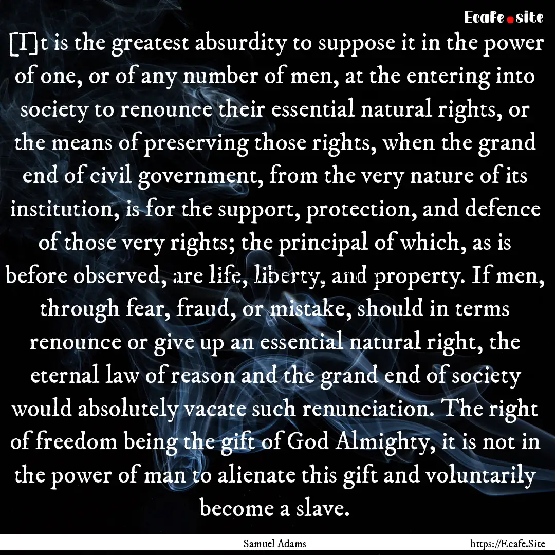 [I]t is the greatest absurdity to suppose.... : Quote by Samuel Adams