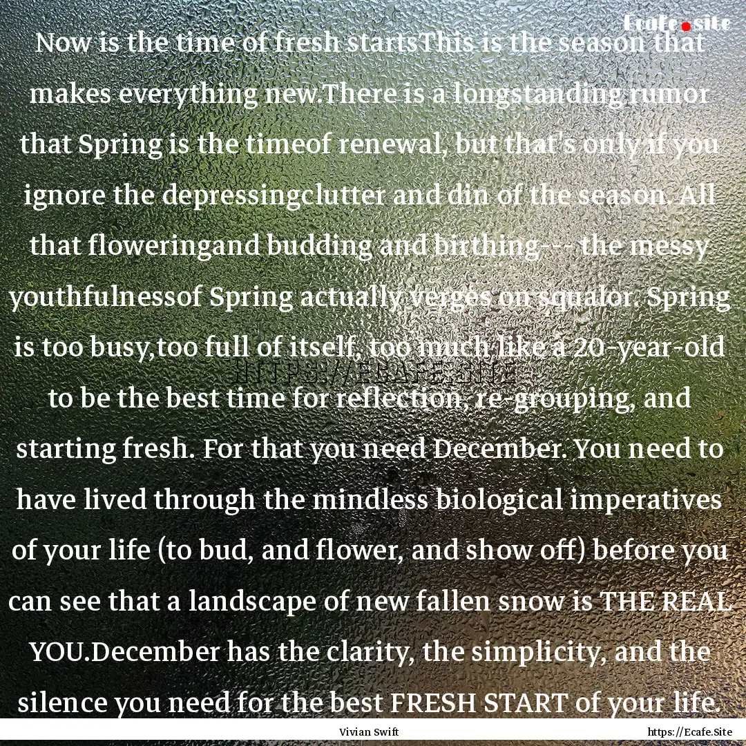 Now is the time of fresh startsThis is the.... : Quote by Vivian Swift