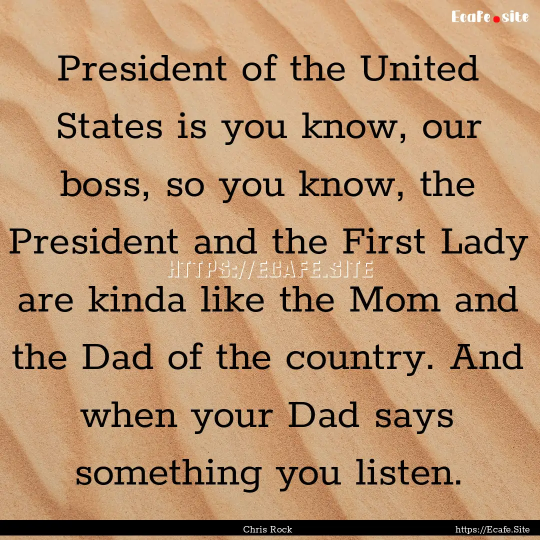 President of the United States is you know,.... : Quote by Chris Rock