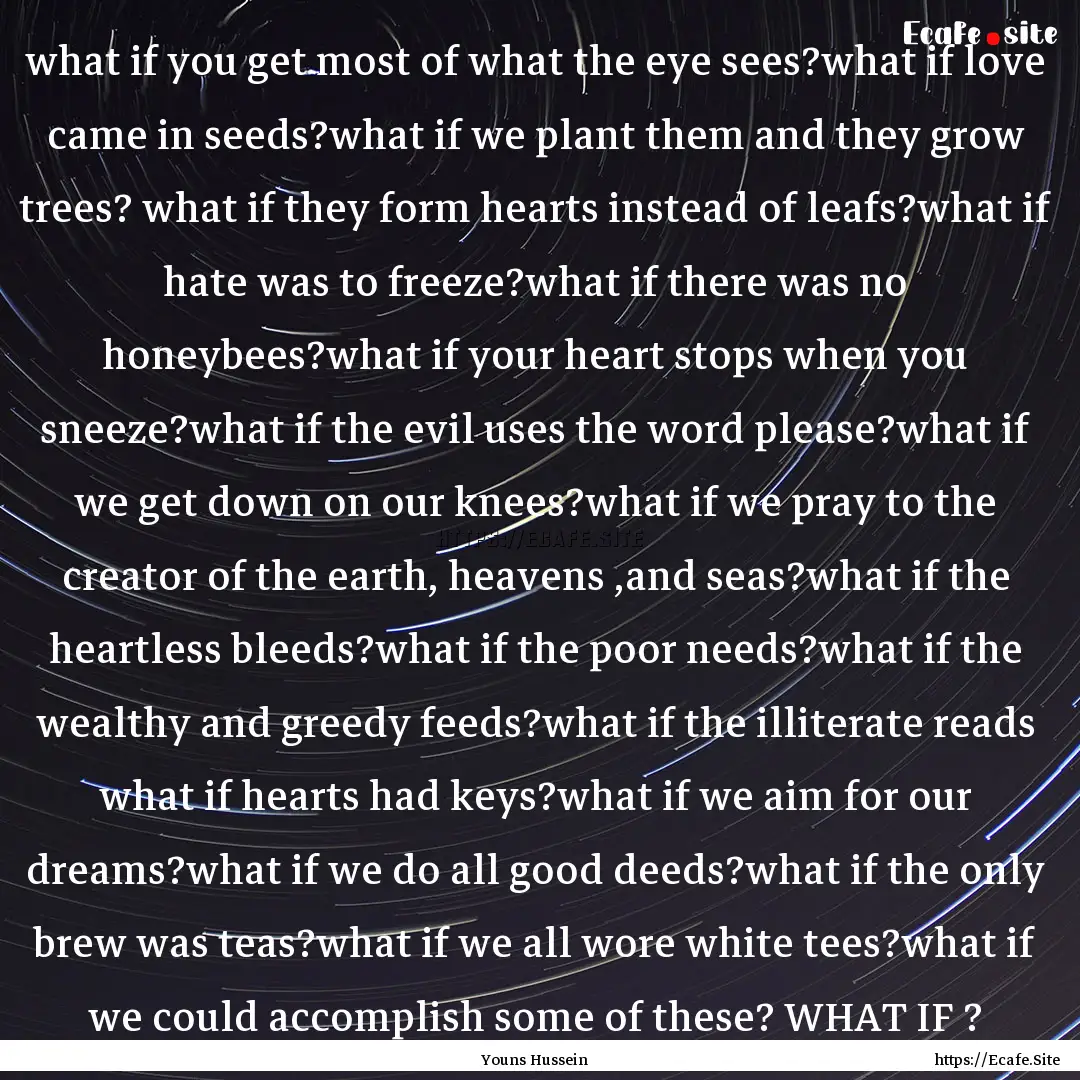 what if you get most of what the eye sees?what.... : Quote by Youns Hussein