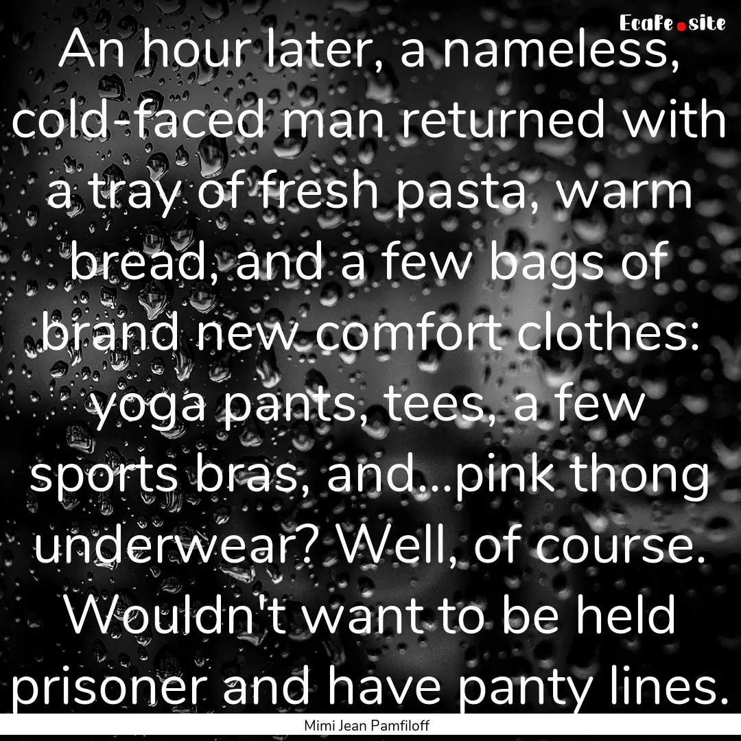 An hour later, a nameless, cold-faced man.... : Quote by Mimi Jean Pamfiloff