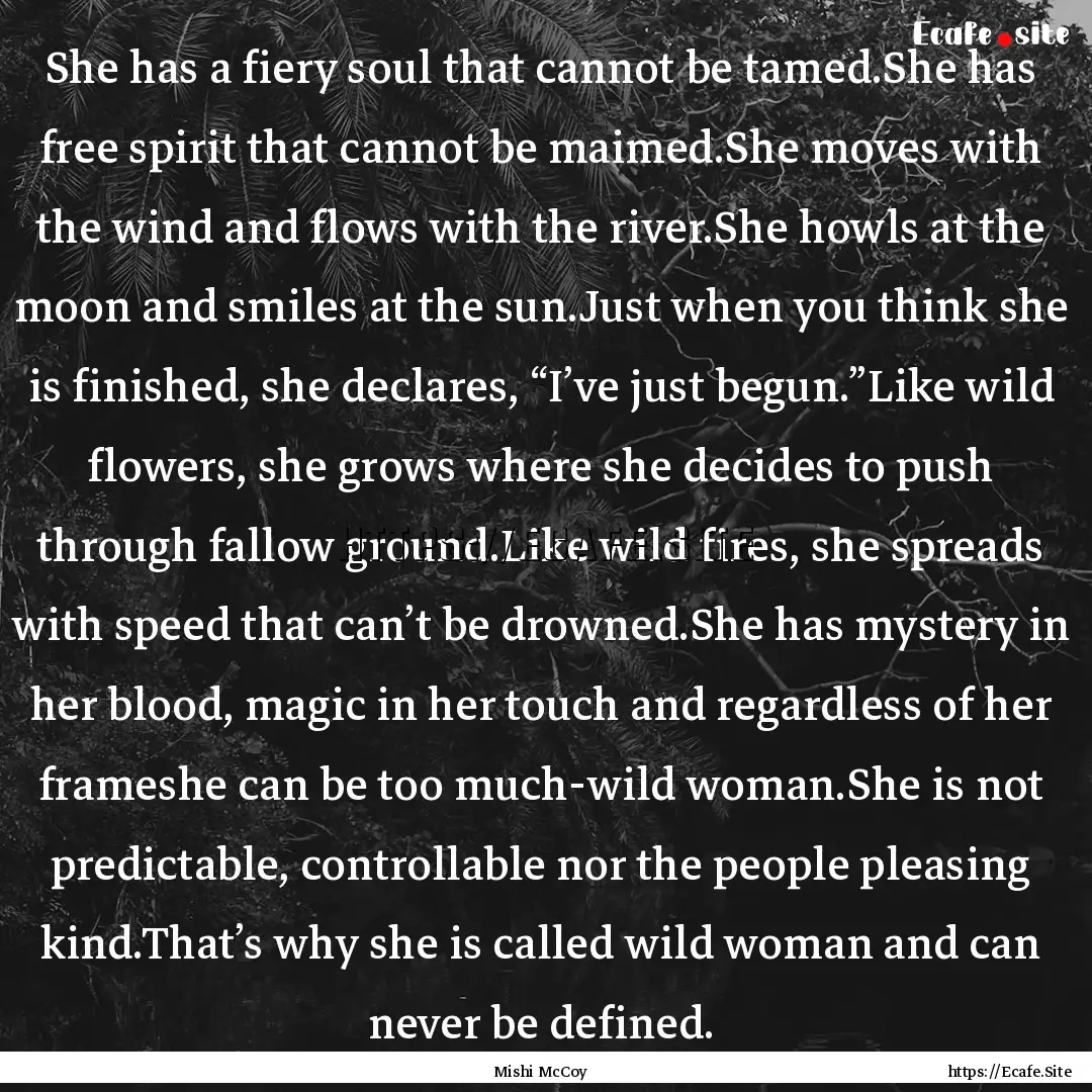 She has a fiery soul that cannot be tamed.She.... : Quote by Mishi McCoy