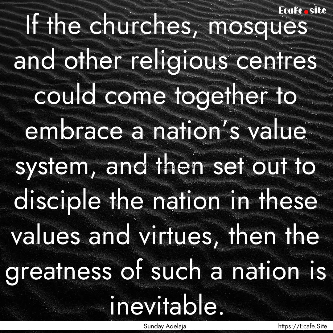 If the churches, mosques and other religious.... : Quote by Sunday Adelaja