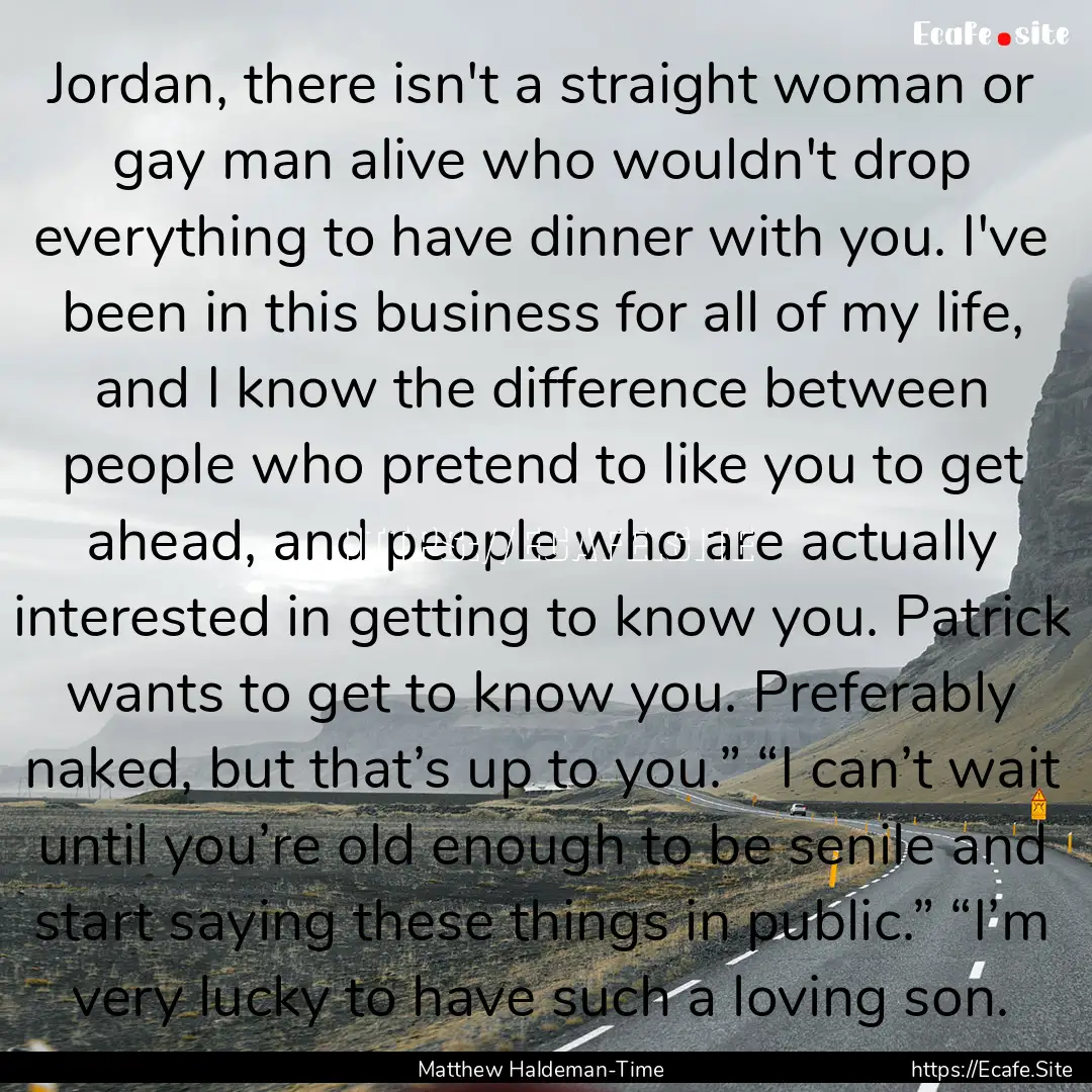 Jordan, there isn't a straight woman or gay.... : Quote by Matthew Haldeman-Time