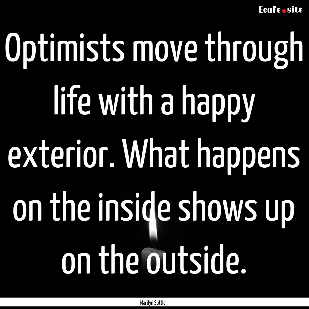 Optimists move through life with a happy.... : Quote by Marilyn Suttle