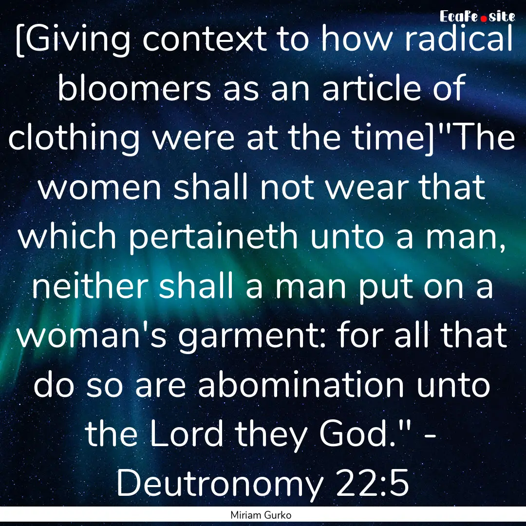 [Giving context to how radical bloomers as.... : Quote by Miriam Gurko