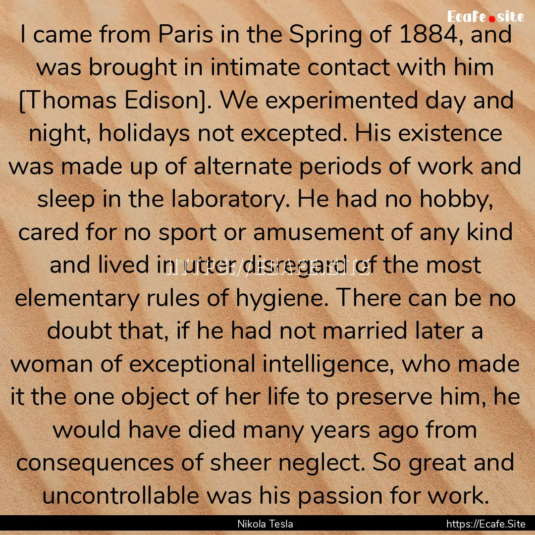 I came from Paris in the Spring of 1884,.... : Quote by Nikola Tesla