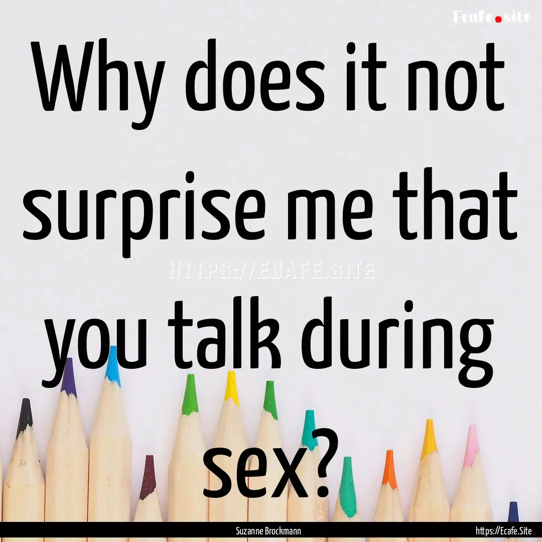 Why does it not surprise me that you talk.... : Quote by Suzanne Brockmann